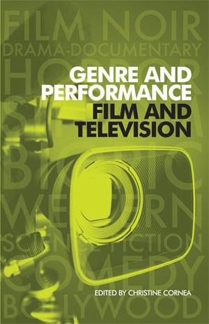 Genre and performance: film and television by Christine Cornea