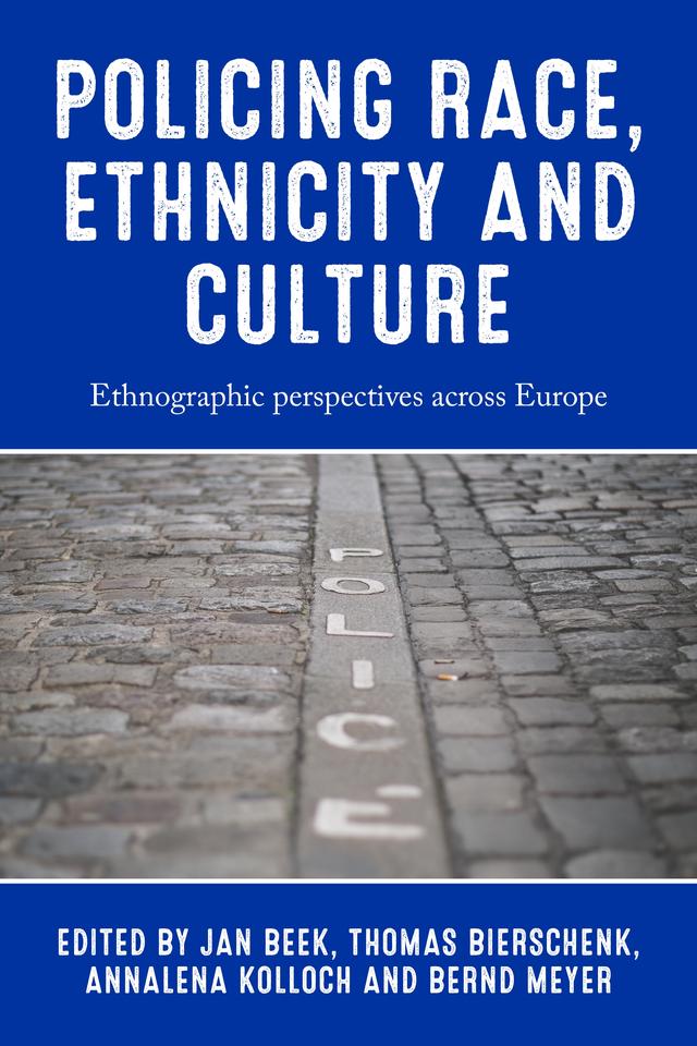 Policing race, ethnicity and culture by Annalena Kolloch, Bernd Meyer, Jan Beek, Thomas Bierschenk