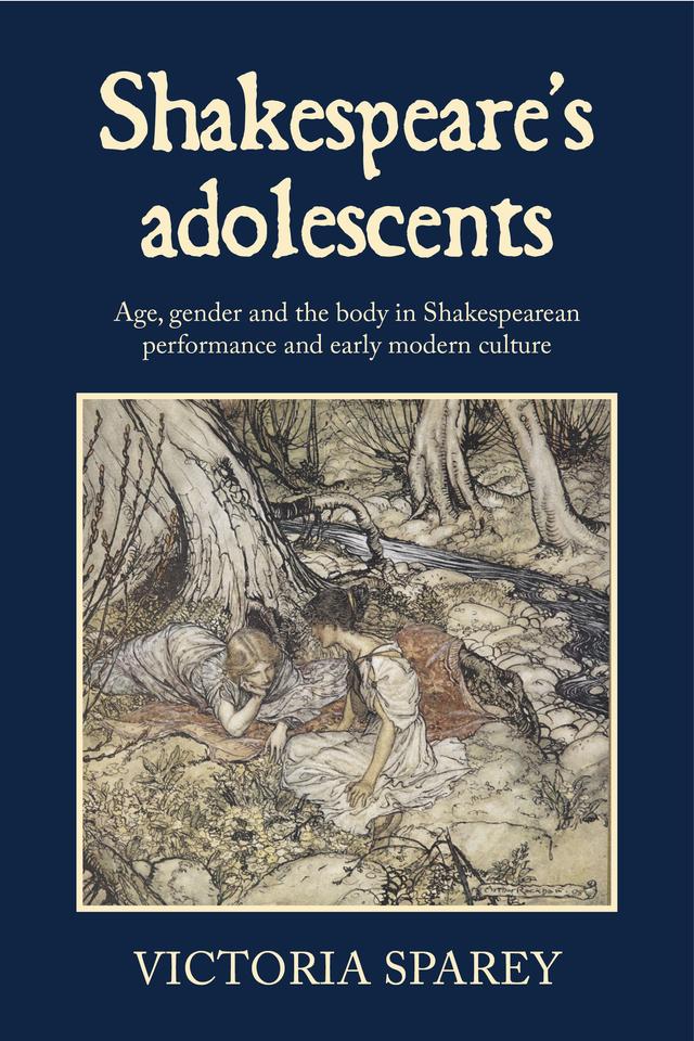 Shakespeare's adolescents by Victoria Sparey