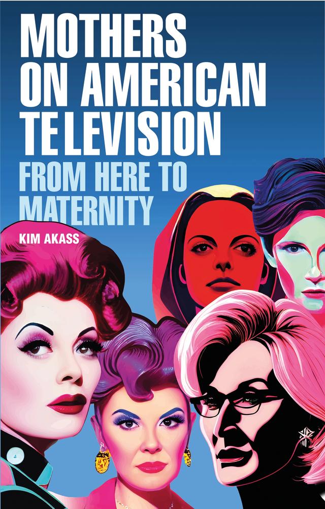 Mothers on American television by Kim Akass