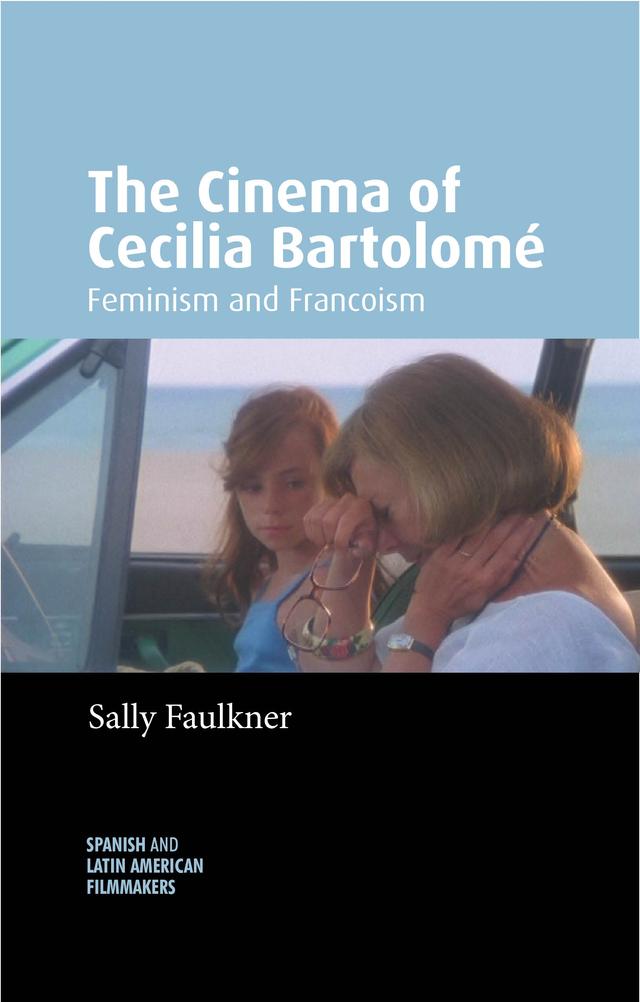 The Cinema of Cecilia Bartolomé by Sally Faulkner