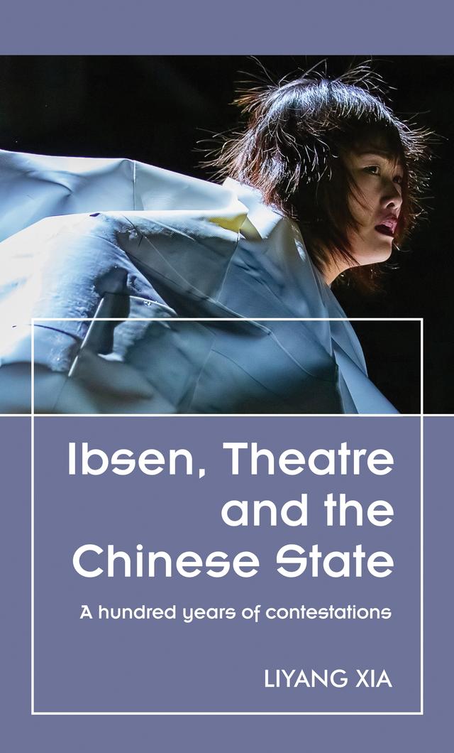 Ibsen, Theatre and the Chinese State by Liyang Xia