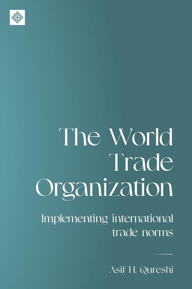 The World Trade Organization by Asif H Qureshi