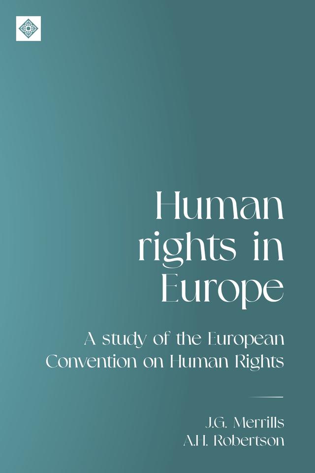 Human rights in Europe by A. H. Robertson, J. G. Merrills