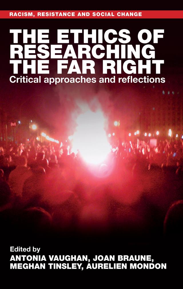 The ethics of researching the far right by Antonia Vaughan, Aurelien Mondon, Joan Braune, Meghan Tinsley