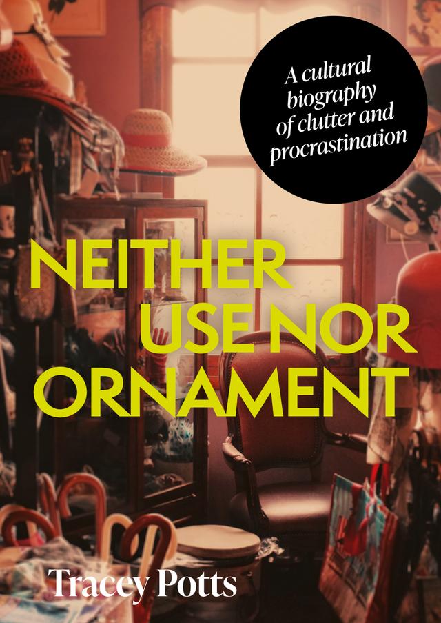 Neither use nor ornament by Tracey Potts