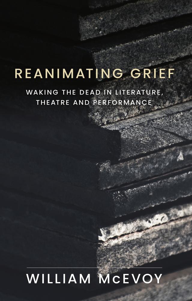 Reanimating grief by William McEvoy