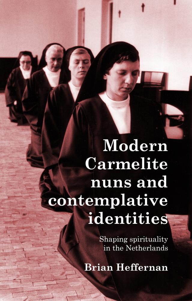 Modern Carmelite nuns and contemplative identities by Brian Heffernan