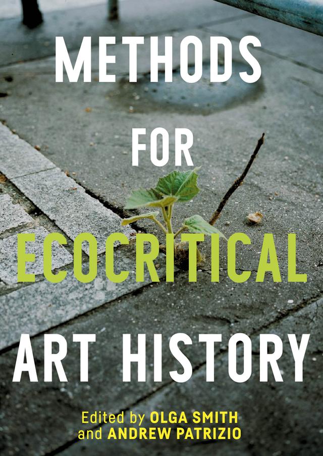 Methods for ecocritical art history by Andrew Patrizio, Olga Smith