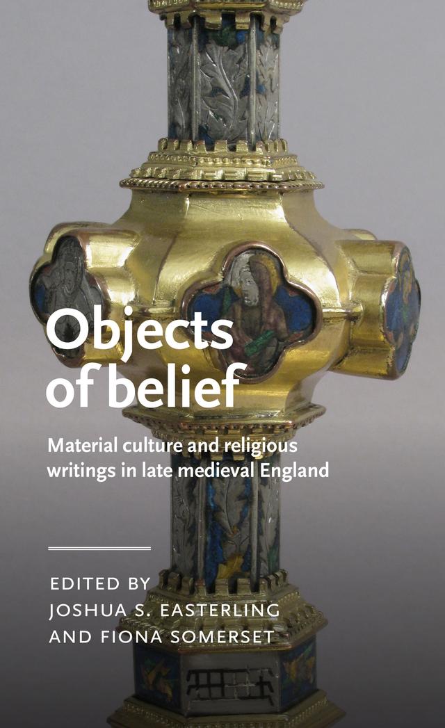 Objects of belief by Fiona Somerset, Joshua Easterling
