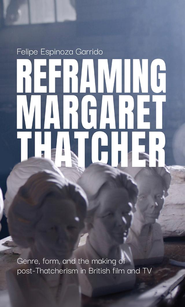 Reframing Margaret Thatcher by Felipe Espinoza Garrido