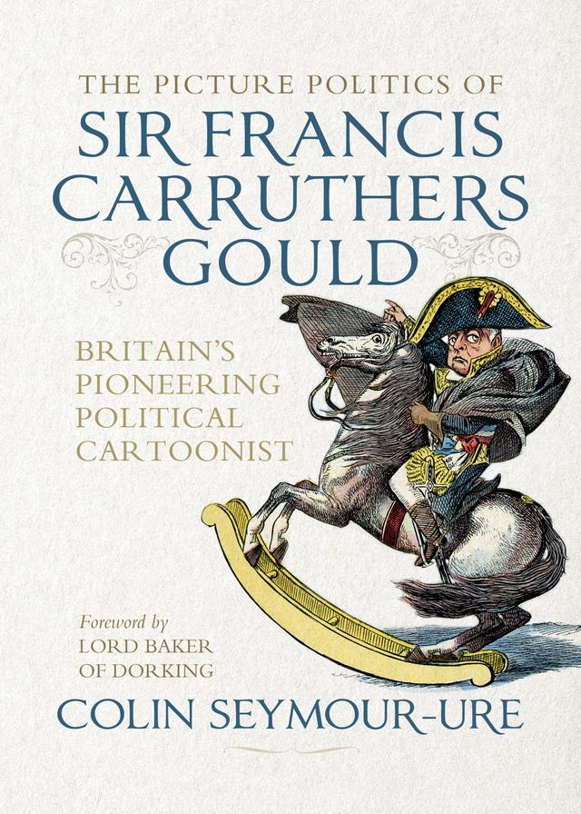 The picture politics of Sir Francis Carruthers Gould by Colin Seymour-Ure, Mark Bryant