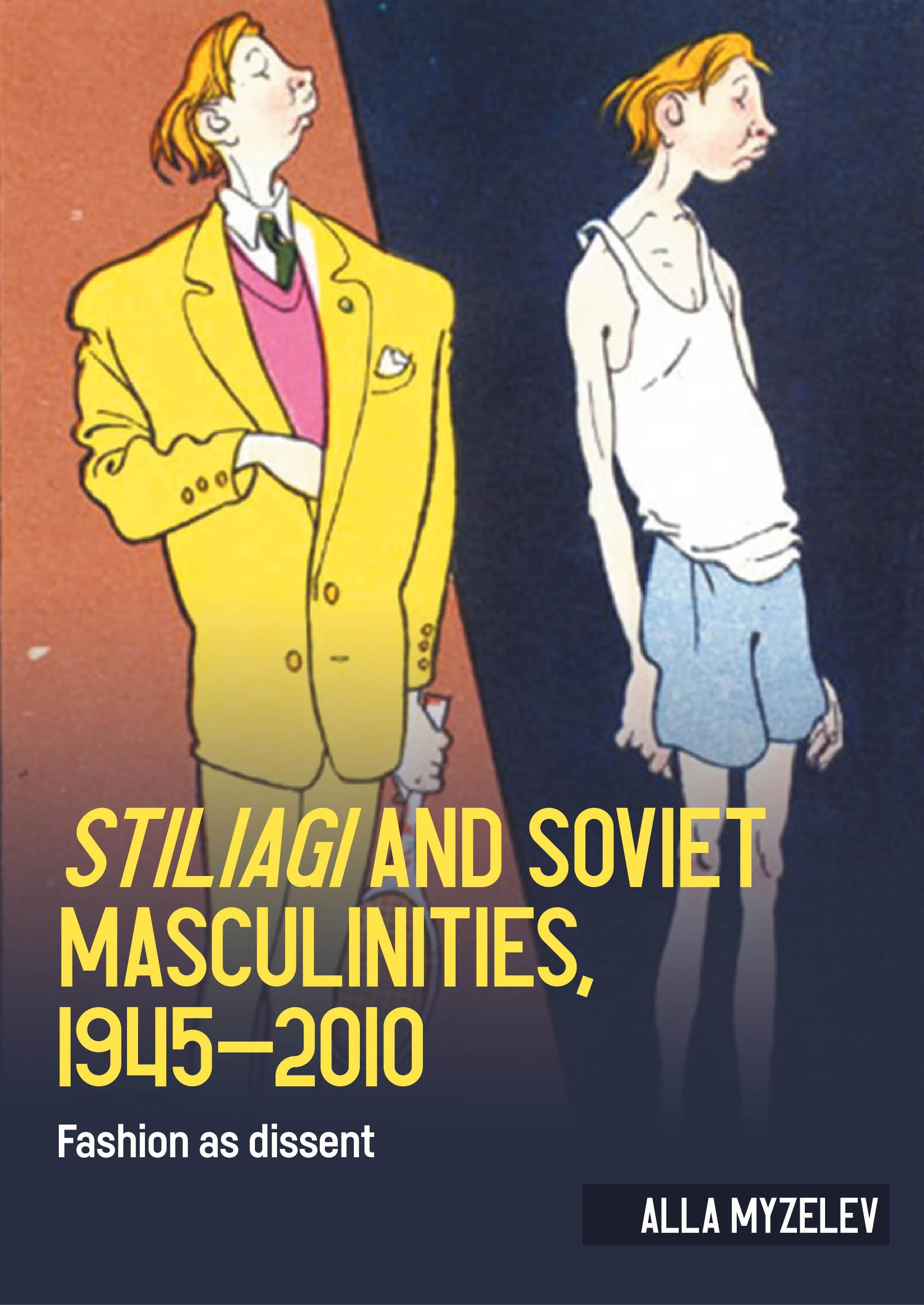 <i>Stiliagi</i> and Soviet masculinities, 1945–2010