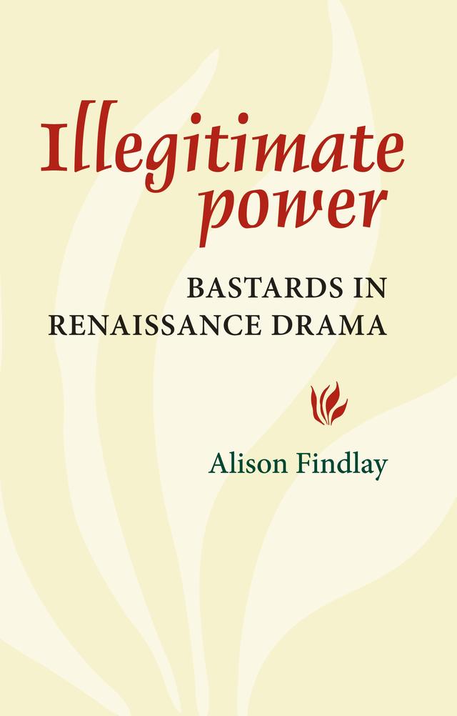 Illegitimate Power by Alison Findlay