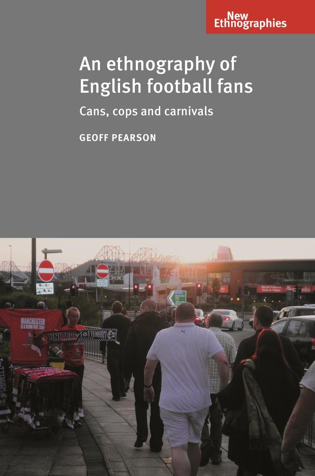 An ethnography of English football fans by Geoff Pearson