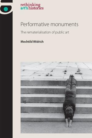 Performative monuments by Mechtild Widrich