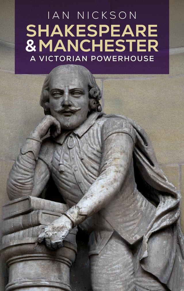 Shakespeare and Manchester by Ian Martin Nickson