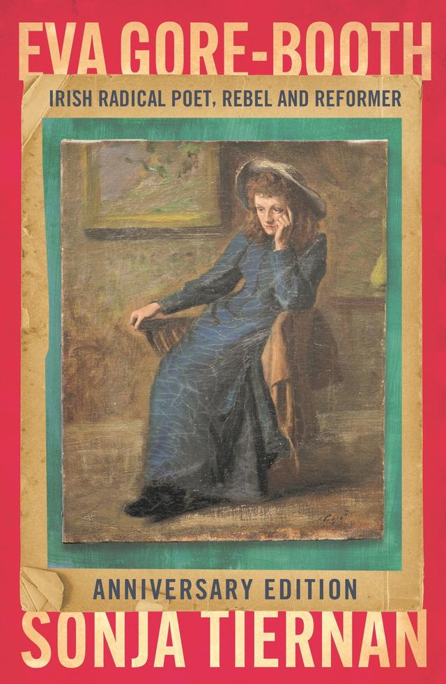Eva Gore-Booth: Irish radical poet, rebel and reformer by Sonja Tiernan