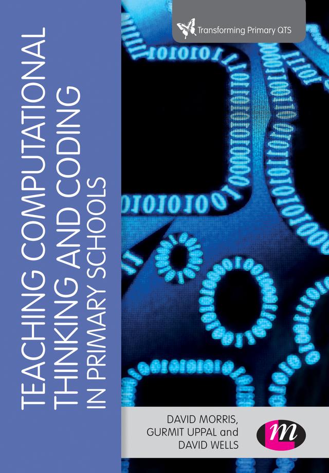 Teaching Computational Thinking and Coding in Primary Schools by David Morris