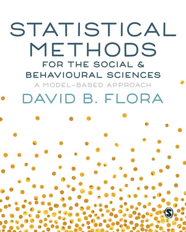 Statistical Methods for the Social and Behavioural Sciences by David B. Flora