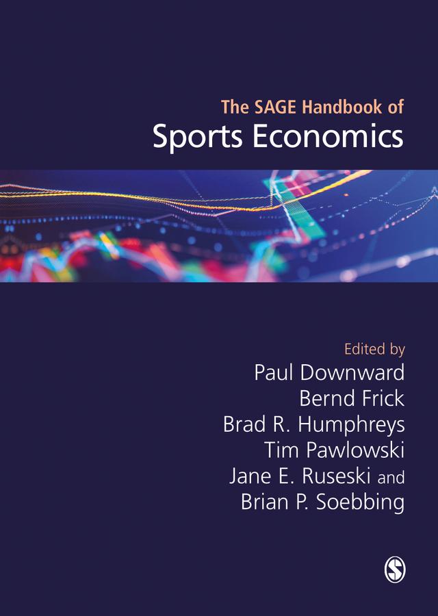 The SAGE Handbook of Sports Economics by Paul Downward