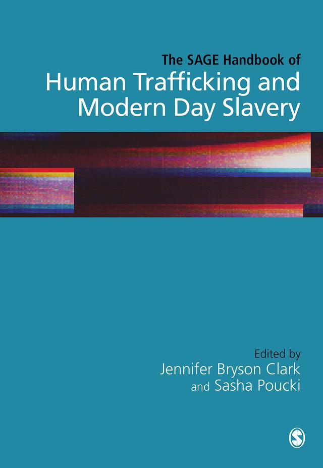 The SAGE Handbook of Human Trafficking and Modern Day Slavery by Jennifer Bryson Clark