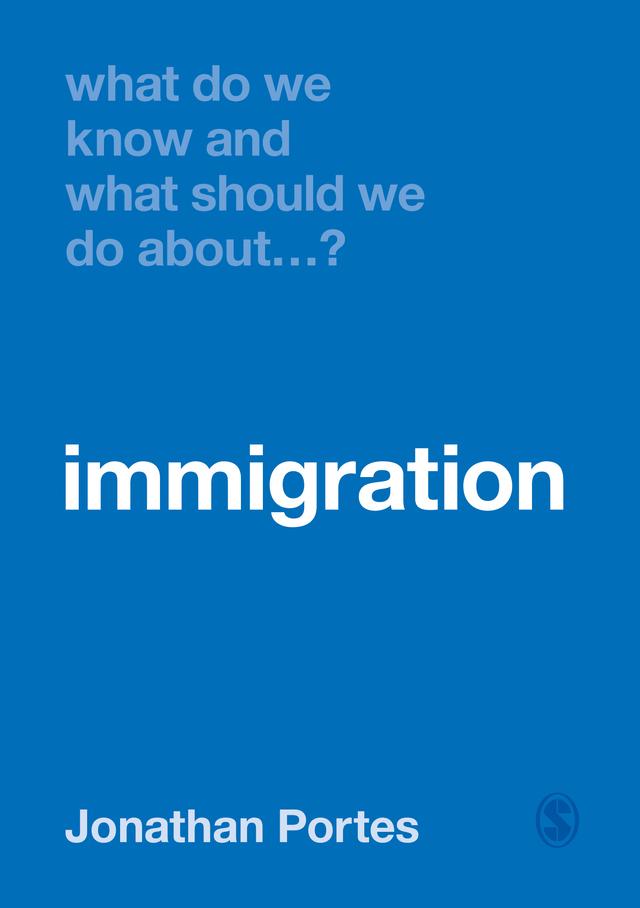 What Do We Know and What Should We Do About Immigration? by Jonathan Portes