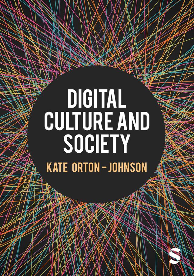 Digital Culture and Society by Kate Orton-Johnson