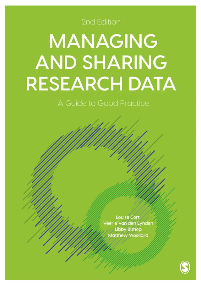 Managing and Sharing Research Data by Louise Corti