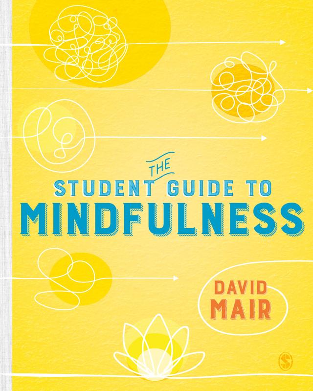 The Student Guide to Mindfulness by David Mair