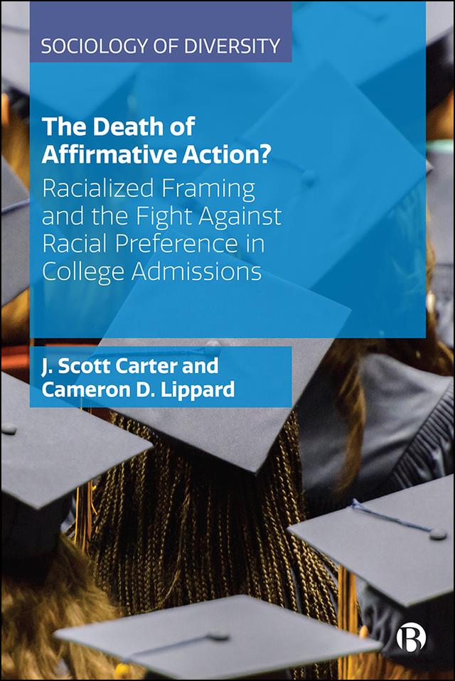 The Death of Affirmative Action? by Cameron D. Lippard, J. Scott Carter
