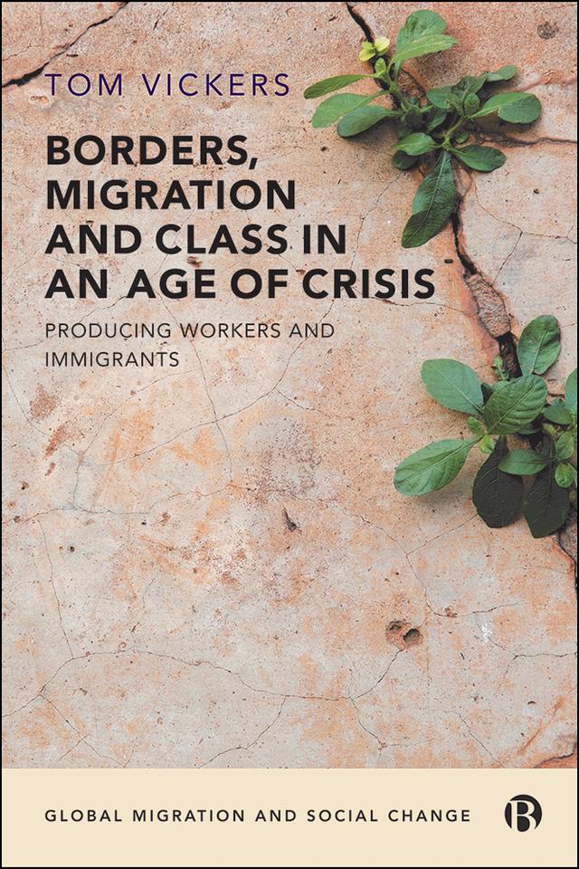 Borders, Migration and Class in an Age of Crisis by Tom Vickers