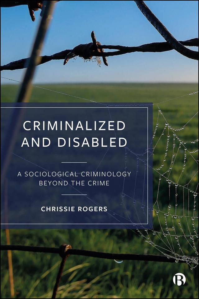 Criminalized and Disabled by Chrissie Rogers