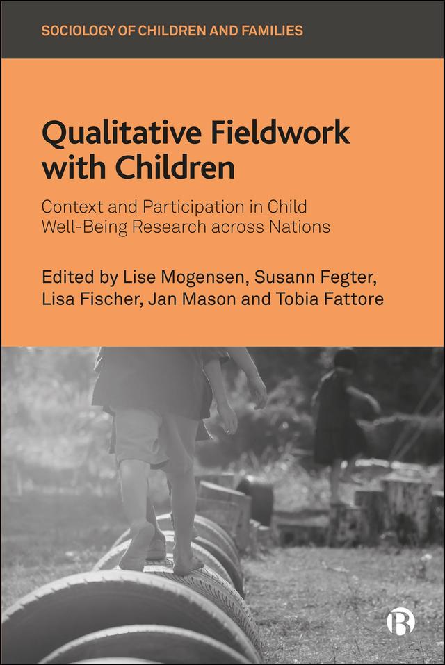 Qualitative Fieldwork with Children by Adela Lazăr, Anne Ramos, Bassak Akkan, Catrin Heite, Christine Gervais, Claudia Bacter, Colette McAuley, Damian Molgaray, Daniel DeCino, Daniel Mourlam, Daniel Stoecklin, Elisabeth Lefebvre, Emre Erdogan, Flavy Barrette, Gabrielle Drake, Gabrielle Strouse, Graciela Tonon, Ioana Sirbu, Isabel Côté, Jaime Alfaro, Jan Falloon, Jan Mason, Lisa  Fischer, Lisa Newland, Lise  Mogensen, Lorena Ramirez-Casas del Valle, Phadiel Hoosen, Pinar Uyan-Semerci, Sabirah Adams, Samia Michail, Sergiu Bălţătescu, Shazley Saval, Stella Marz, Susann Fegter, Tobia Fattore, Veronica Lopez, Veronika Magyar-Haas
