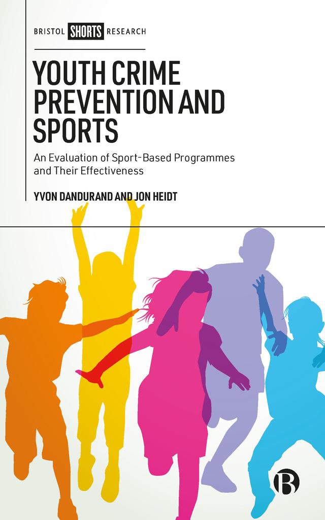 Youth Crime Prevention and Sports by Jon Heidt, Yvon Dandurand