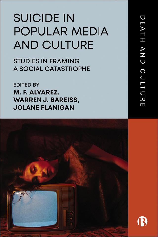 Suicide in Popular Media and Culture by Adam Lauver, Alessandra Seggi, Brennan Thomas, Carla Sofka, David Gustafson, Elizabeth Spradley, Farrokh Alemi, Gary L. Kreps, Jack Simons, Janet Clare, John Strang, Jolane  Flanigan, Judith Jacobson, Mike  Alvarez, Priya Nambison, Rediet Woldeselassie, Robert Tyler Spradley, Suzanne Carmack, Warren Bareiss, Yan Leykin