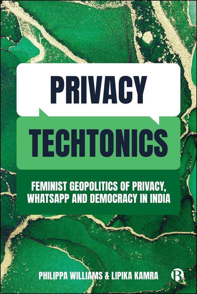 Privacy Techtonics by Lipika Kamra, Philippa Williams