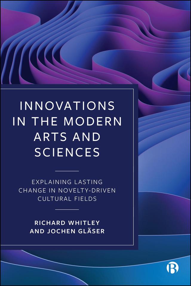 Innovations in the Modern Arts and Sciences by Jochen Gläser, Richard Whitley