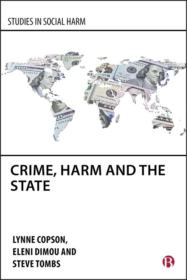 Crime, Harm and the State by Eleni Dimou, Lynne Copson, Steve Tombs