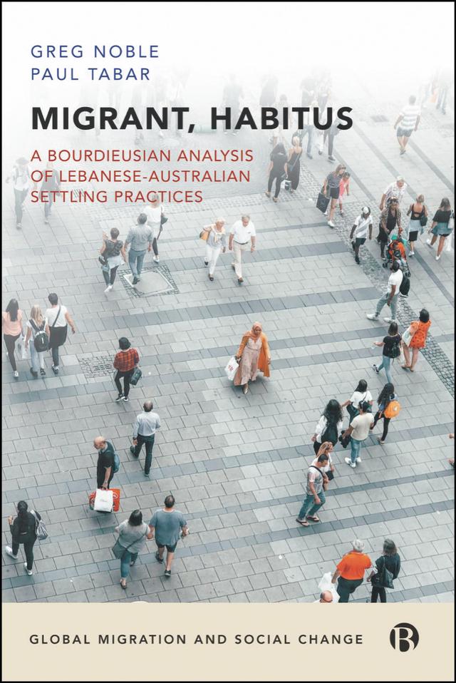 Migrant, Habitus by Greg Noble, Paul Tabar