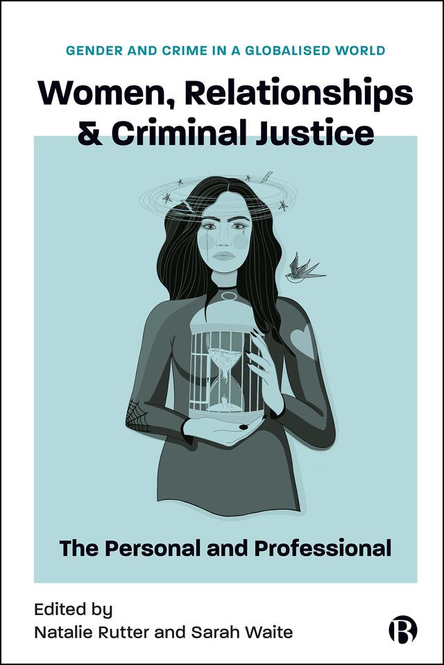 Women, Relationships & Criminal Justice by Natalie Rutter, Sarah Waite