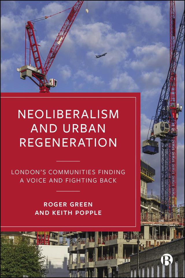 Neoliberalism and Urban Regeneration by Keith Popple, Roger Green