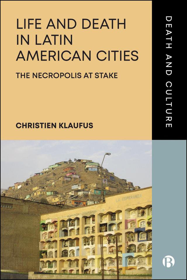 Life and Death in Latin American Cities by Christien Klaufus
