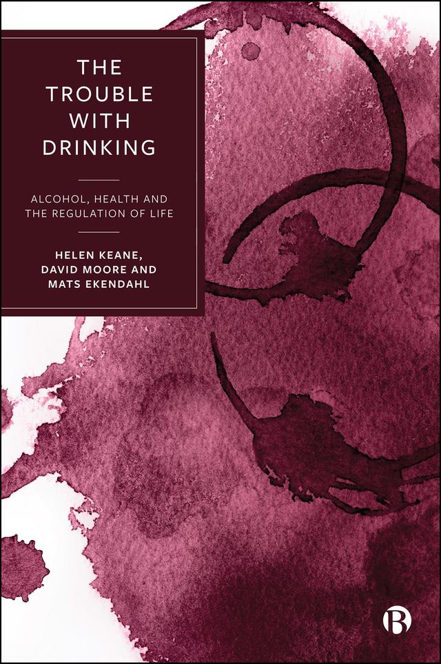 The Trouble with Drinking by David Moore, Helen Keane, Mats Ekendahl