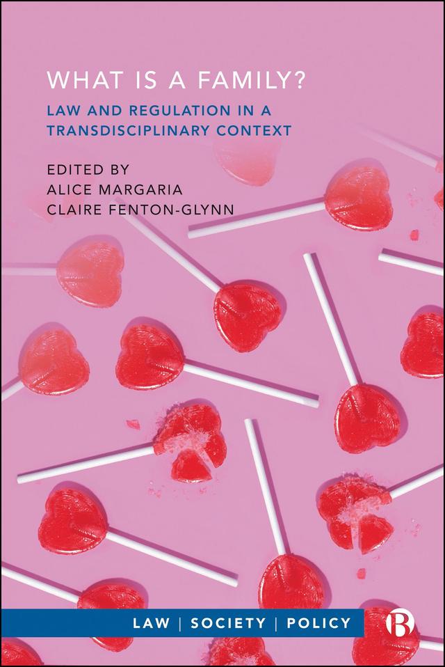 What is a Family? by Alan Brown, Alice Margaria, Alícia Adserà, Arnstein Aassve, Chen Peng, Claire Fenton-Glynn, Claire Jenkins, Daniel Cardoso, Helena Moradi, James M. Raymo, Jens M Scherpe, Jonathan Herring, Kate Ellis-Davies, Katherine Allen, Letizia Mencarini, Martha Albertson Fineman, Mary Jo Maynes, Nausica Palazzo, Noam Peleg, Paul Y. Chang, Samuel Plach, Sarah Foley, Senhu Wang, Shoshana Grossbard, Wei-Jun Jean Yeung
