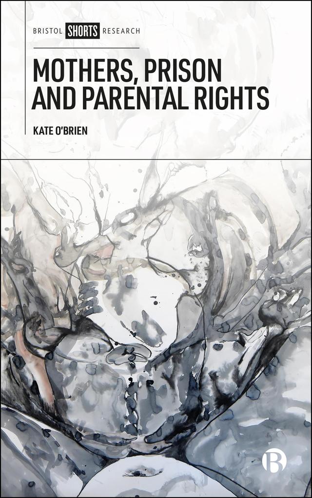 Mothers, Prison and Parental Rights by Kate O'Brien