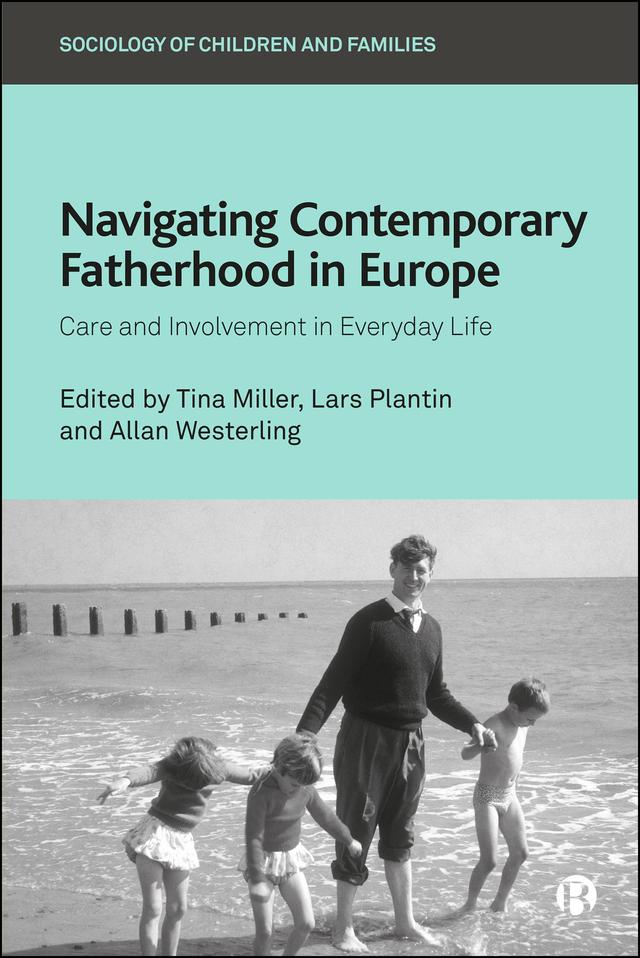 Navigating Contemporary Fatherhood in Europe by Alice Zanchettin, Allan Westerling, Anne Hovgaard Jorgensen, Charlotte Petersson, Clare Stovell, Ian Blackwell, Jason Preston, Kerry Fletcher, Lars Plantin, Maria Letizia Bosoni, Martyn Bradley, Therése Wissö, Tina Miller