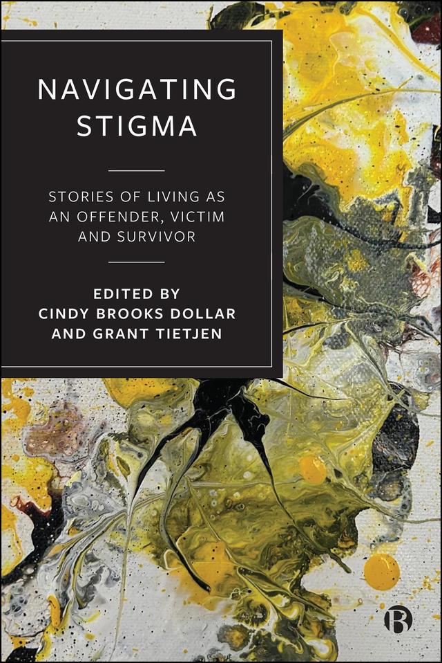 Navigating Stigma by Andrew Ainsworth, Cindy Brooks Dollar, David Kauzlarich, Garrett T. Lutheran, Grant Tietjen, Jennifer Thompson, LaToya Dixon Thomas, Lucas Alan Dietsche, Maryam Turtle, Scott Bauer, Sinem Bozkurt, Steven Randolph Cureton