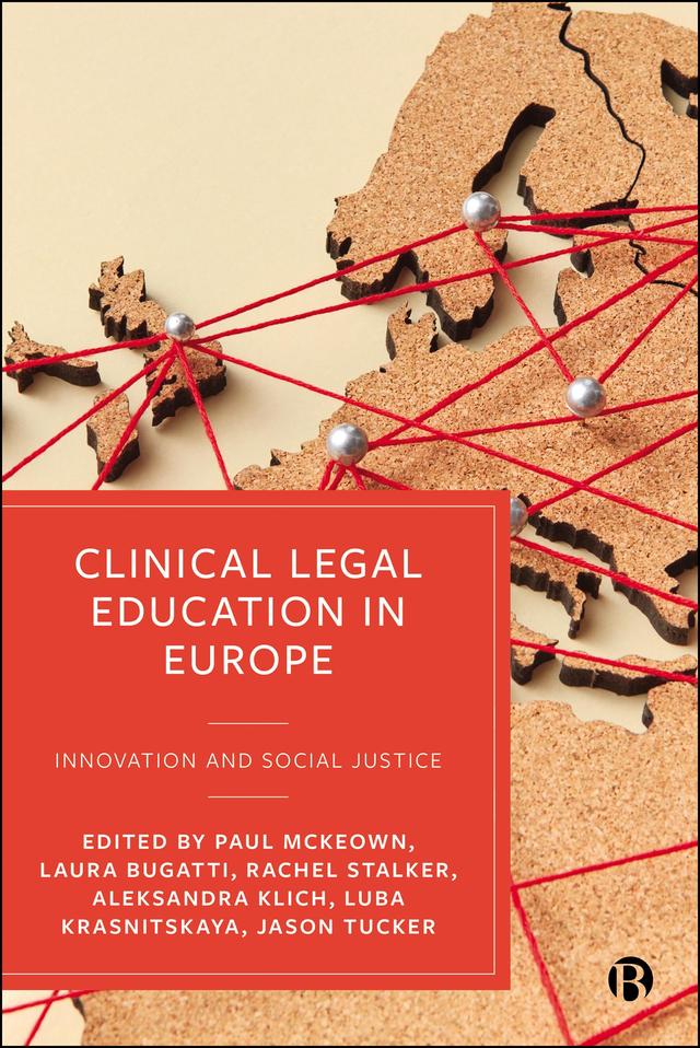 Clinical Legal Education in Europe by Aleksandra Klich, Jason Tucker, Laura Bugatti, Luba Krasnitskaya, Paul McKeown, Rachel Stalker