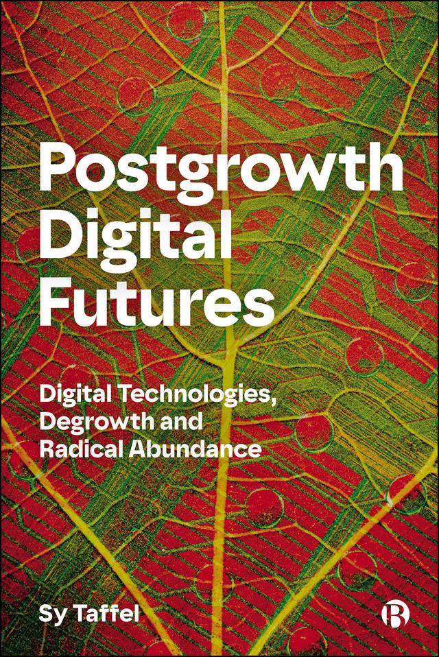 Postgrowth Digital Futures by Sy Taffel